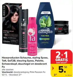 Carrefour Market Haarproducten schauma, styling syoss, taft, got2b, kleuring syoss, palette, schwarzkopf, douchegel en deodorant fa aanbieding