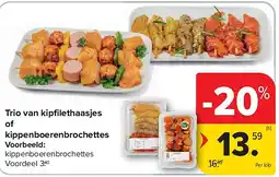 Carrefour Trio van kipfi lethaasjes of kippenboerenbrochettes aanbieding