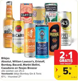 Carrefour Market Blikjes Absolut, William Lawson's, Eristoff, Bombay, Bacardi, Martini Bellini, Cazadores en flesjes Breezer aanbieding