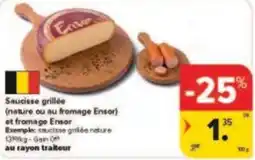 Carrefour Drive Saucisse grillée nature ou au fromage ensor et fromage ensor aanbieding