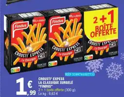 E.Leclerc Crousti' Expess La cCassique Surgelé Findus aanbieding