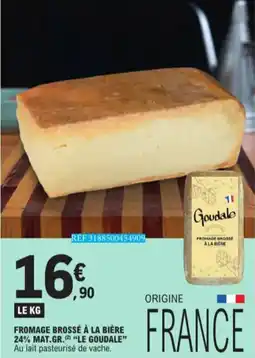 E.Leclerc Fromage Brossé à La Bière 24% Mat. Gr. Le Goudale aanbieding
