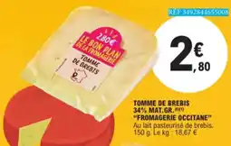 E.Leclerc Tomme De Brebis 34% Mat. Gr. Fromagerie Occitane aanbieding