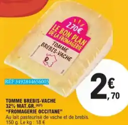 E.Leclerc Tomme Brebis-Vache 32% Mat. Gr. Fromagerie Occitane aanbieding