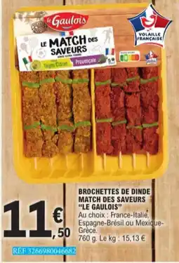 E.Leclerc Brochettes De Dinde Match Des Saveurs Le Gaulois aanbieding