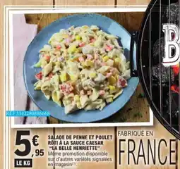 E.Leclerc Salade De Penne et Poulet Roti a La Sauce Ceasar La Belle Henriette aanbieding
