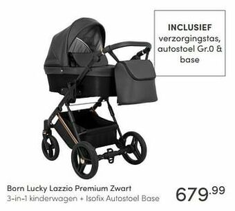 Baby & Tiener Born lucky lazzio premium zwart 3-in-1 kinderwagen + isofix autostoel base aanbieding