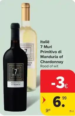 Carrefour Italië 7 Muri Primitivo di Manduria of Chardonnay Rood of wit aanbieding