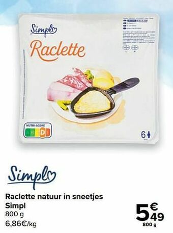 Carrefour Raclette natuur in sneetjes simpl aanbieding