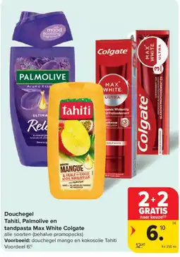 Carrefour Douchegel Tahiti, Palmolive en tandpasta Max White Colgate aanbieding
