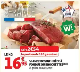 Auchan Viande bovine : pièce à fondue ou brochettes aanbieding