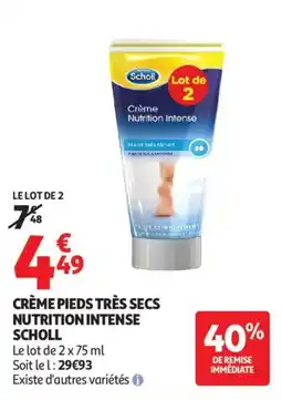 Auchan Crème pieds très secs nutrition intense scholl aanbieding