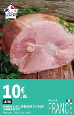 E.Leclerc Jambon cuit supérieur os coulé "André Bazin" aanbieding