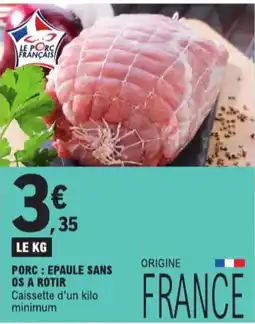 E.Leclerc porc : epaule sans os a rotir aanbieding