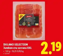 Lidl dulano selection jambon cru serrano xxl aanbieding
