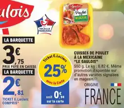 E.Leclerc Cuisses de poulet à la mexicaine le gaulois aanbieding