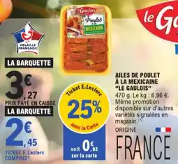 E.Leclerc Ailes de poulet à la mexicaine le gaulois aanbieding