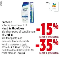 Colruyt Pantene volledig assortiment of Head & Shoulders alle shampoos of conditioners of Oral-B alle tandpasta's of manuele tandenbo aanbieding