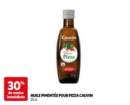 Auchan huile pimentée pour pizza cauvin aanbieding