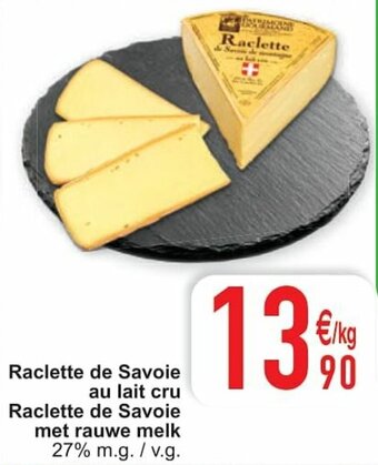 Cora Raclette de Savoie au lait cru Raclette de Savoie met rauwe melk aanbieding