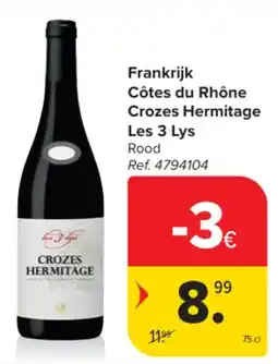 Carrefour Frankrijk Côtes du Rhône Crozes Hermitage Les 3 Lys Rood aanbieding