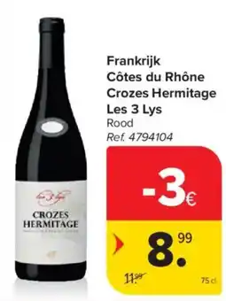 Carrefour Market Frankrijk Côtes du Rhône Crozes Hermitage Les 3 Lys Rood aanbieding