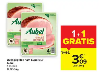 Carrefour Market Ovengegrilde ham Superieur Aubel 2x120g aanbieding