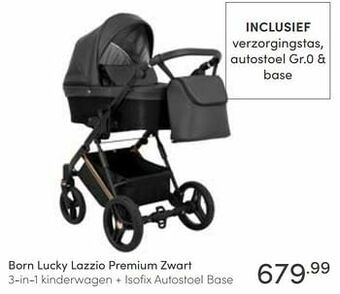 Baby & Tiener Born lucky lazzio premium zwart 3-in-1 kinderwagen + isofix autostoel base aanbieding