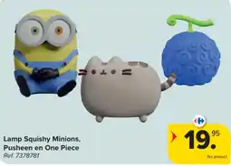 Carrefour Lamp Squishy Minions, Pusheen en One Piece aanbieding