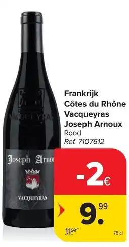 Carrefour Frankrijk Côtes du Rhône Vacqueyras Joseph Arnoux Rood aanbieding