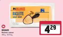 Delhaize Delhaize raclette, natuur aanbieding