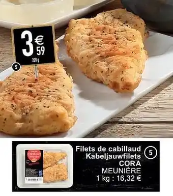 Cora Filets de cabillaud kabeljauwfilets cora meunière aanbieding