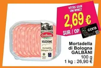 Cora Mortadella di bologna galbani aanbieding