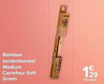 Carrefour Bamboe tandenborstel medium carrefour soft green aanbieding