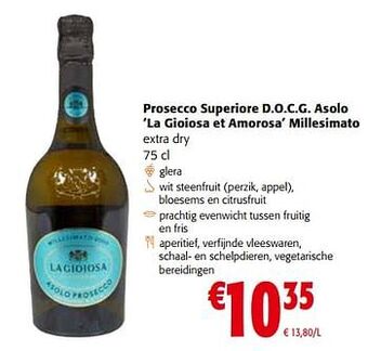 Colruyt Prosecco superiore d.o.c.g. asolo la gioiosa et amorosa millesimato extra dry aanbieding