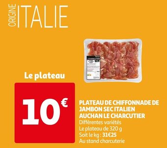Auchan Plateau De Chiffonnade De Jambon Sec Italien Auchan Le Charcutier aanbieding