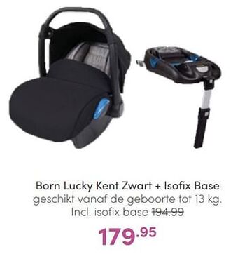Baby & Tiener Born lucky kent zwart + isofix base aanbieding