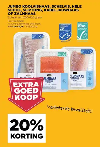 Jumbo Koolvishaas, Schelvis, Hele Schol, Sliptong, Kabeljauwhaas of Zalmhaas