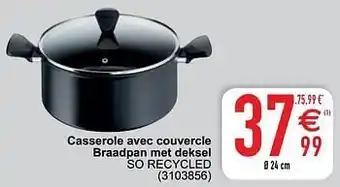 Cora Casserole avec couvercle braadpan met deksel so recycled aanbieding