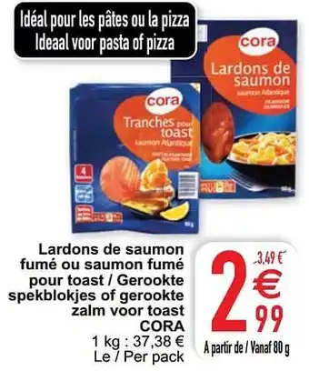 Cora Lardons de saumon fumé ou saumon fumé pour toast - gerookte spekblokjes of gerookte zalm voor toast cora aanbieding