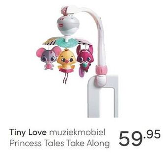 Baby & Tiener Tiny love muziekmobiel princess tales take along aanbieding