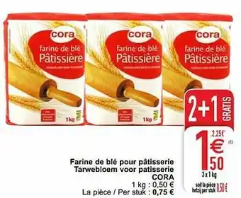 Cora Farine de blé pour pâtisserie tarwebloem voor patisserie cora aanbieding