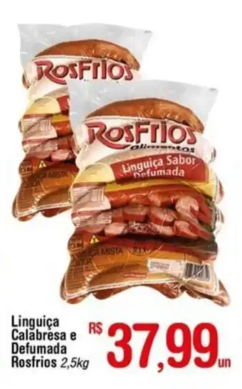 Fort Atacadista Linguica Calabresa e Defumada Rosfrios 2.5kg oferta