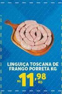 Atacadão Centro Sul Linguiça Toscana De Frango Porreta Kg oferta