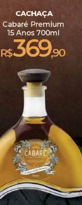 Peg Pese Cachaça Cabaré Premium 15 Anos 700ml oferta