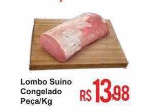 Mart Minas Lombo Suino Congelado Peça Kg oferta