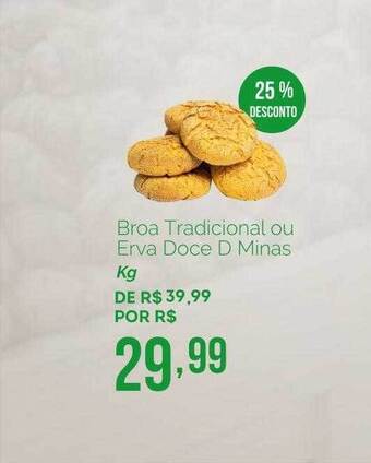 Broa Tradicional Ou Erva Doce D Minas 25% Desconto