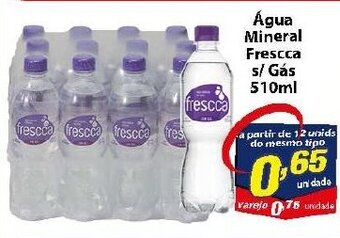 Vencedor Atacadista Agua Mineral Frescca s/ gas 510ml oferta