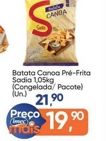 Imec Supermercados Batata Canoa Pré-frita Sadia oferta