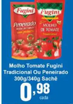 Rossi Supermercado Molho Tomate Fugini Tradicional ou Peneirado 300g/340g sache oferta